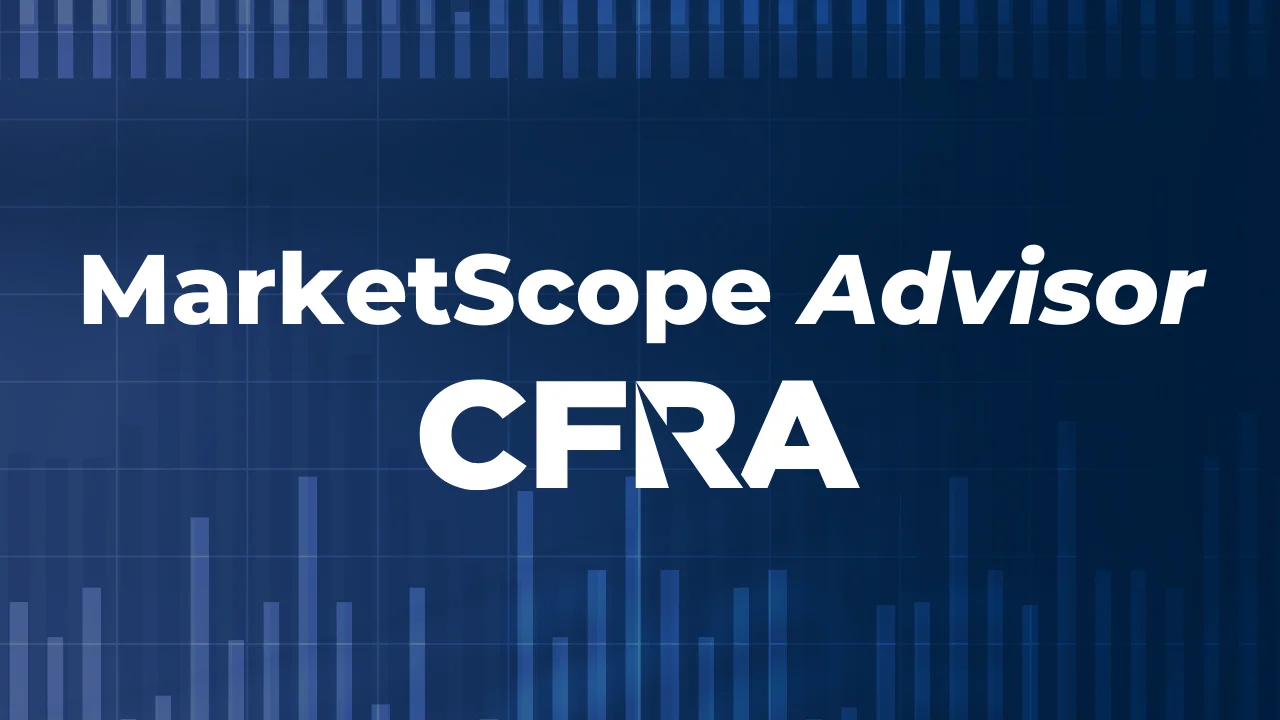 CFRA's MarketScope Advisor - Financial Research for RIAs and Wealth Managers.